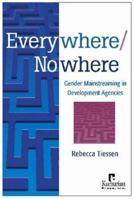 Everywhere/Nowhere: Gender Mainstreaming in Development Agencies 1565492382 Book Cover