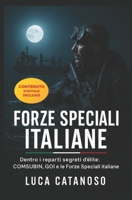 Forze Speciali Italiane: Dentro i reparti segreti d’élite: COMSUBIN, GOI e le Forze Speciali italiane (Italian Edition) B0FR4PZ71J Book Cover