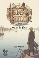 Hudson Taylor: Mission en Chine B0FXXF7F7K Book Cover
