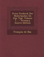 Prins Frederik Der Nederlanden En Zijn Tijd, Volume 1... 1017828199 Book Cover
