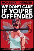 We Don't Care If You're Offended 1951840674 Book Cover