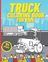 Truck Coloring Book for Kids: Colouring Book with Constructions Trucks, Garbage Trucks, Tractor Trucks, Dump Trucks and More. Gift Idea for Boys and B08WZGRXW5 Book Cover
