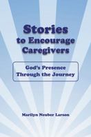 Stories to Encourage Caregivers 1943650209 Book Cover