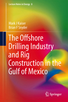 The Offshore Drilling Industry and Rig Construction in the Gulf of Mexico (Lecture Notes in Energy) 1447151518 Book Cover