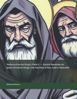 Testemunhas da Graça: Parte 2 — Santos Recentes da Igreja Ortodoxa Grega: São Nectário e São José o Hesicasta (Witnesses of Grace: Recent Saints, ... Greek Orthodox Church) (Portuguese Edition) B0FJRM1CZD Book Cover