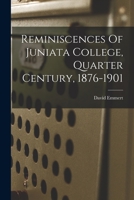 Reminiscences of Juniata College, Quarter Century, 1876-1901 - Primary Source Edition 1016751524 Book Cover