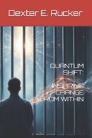 QUANTUM SHIFT: INSPIRING CHANGE FROM WITHIN B0FF1ZXTNQ Book Cover