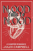 Blood Calls to Blood: A Vampire Romance (A Bloody Loving) B0DTFB2GBT Book Cover