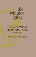 The Whitney Guide: the Los Angeles Preschool Guide 1732673764 Book Cover