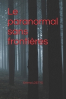 Le paranormal sans fronti�res B08R92BZN6 Book Cover