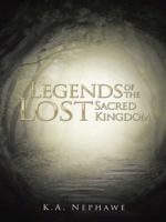 Legends of the Lost Sacred Kingdom 1496993888 Book Cover