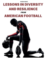 Lessons in Diversity and Resilience from American Football B0DV3GCGVQ Book Cover