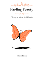 Finding Beauty: 170 Ways to Look on the Bright Side 1950355004 Book Cover