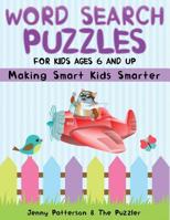 Word Search Puzzles for Kids Ages 6 and Up: Making Smart Kids Smarter 173321383X Book Cover