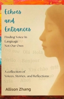 Echoes and Entrances: Finding Voice in Language Not Our Own— B0FJ64HWZ2 Book Cover