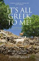 It's All Greek to Me!: A Tale of a Mad Dog and an Englishman, Ruins, Retsina-and Real Greeks 1857883438 Book Cover