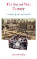 The Secret War Factory: Cowbridge Confidential 1434302245 Book Cover