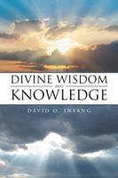 Divine Wisdom and Knowledge 1546235973 Book Cover