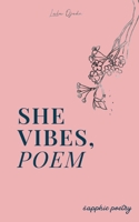 She Vibes Poem: Sapphic Poetry B0F74BKRZP Book Cover