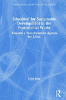 Education for Sustainable Development in the Postcolonial World: Towards a Transformative Agenda for Africa 0415792940 Book Cover