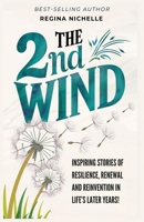 The 2nd Wind: Inspiring Stories of Resilience, Renewal and Reinvention in Life's Later Years 1959719564 Book Cover