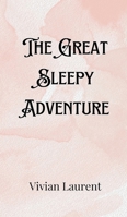 The Great Sleepy Adventure 9916903603 Book Cover