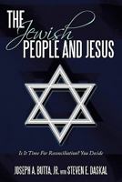 The Jewish People and Jesus: Is It Time for Reconciliation? You Decide 1452037957 Book Cover