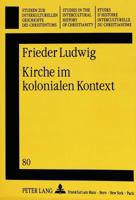 Kirche Im Kolonialen Kontext: Anglikanische Missionare Und Afrikanische Propheten Im Suedoestlichen Nigeria, 1879-1918 3631443625 Book Cover