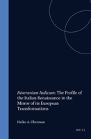 Itinerarium Italicum: Profile of the Italian Renaissance in the Mirror of Its European Transformations - Dedicated to Paul Oskar Kristeller on the Occasion ... (Studies in Mediaeval & Reformation Thou 9004042598 Book Cover