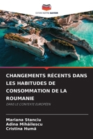 CHANGEMENTS RÉCENTS DANS LES HABITUDES DE CONSOMMATION DE LA ROUMANIE: DANS LE CONTEXTE EUROPÉEN 6206001350 Book Cover