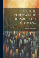 Manuel Républicain De L'homme Et Du Citoyen... 102131112X Book Cover