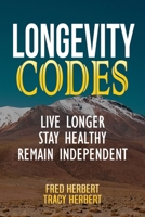 Longevity Codes: Live Longer, Stay Healthy, Remain Independent 1735102008 Book Cover