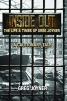 Inside Out: The Life and Times of Greg Joyner A Cautionary Tale B08NF34ZJX Book Cover