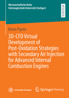 3D-CFD Virtual Development of Post-Oxidation Strategies with Secondary Air Injection for Advanced Internal Combustion Engines (Wissenschaftliche Reihe Fahrzeugtechnik Universität Stuttgart) 365851342X Book Cover