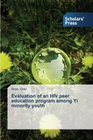 Evaluation of an HIV Peer Education Program Among Yi Minority Youth 3639708415 Book Cover