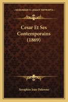 Cesar Et Ses Contemporains (1869) 116081614X Book Cover