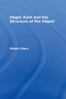 Hegel, Kant and the Structure of the Object 0415755131 Book Cover