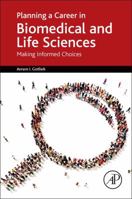Planning a Career in Biomedical and Life Sciences: Making Informed Choices 0128022426 Book Cover