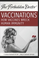 How Vaccines Wreck Human Immunity: A Forbidden Doctor Publication (1) 0692511547 Book Cover