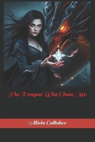 The Dragon Who Chose Me B0GWVQJT8R Book Cover