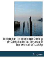 Hampden in the Nineteenth Century; Or, Colloquies on the Errors and Improvement of Society 135793162X Book Cover