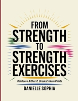 From Strength to Strength Exercises: Reinforce Arthur C. Brooks's Main Points B0FF2WT7LN Book Cover