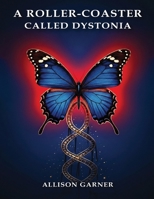 A Roller Coaster Called Dystonia B0GY82883T Book Cover