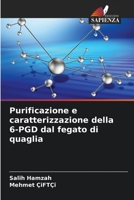 Purificazione e caratterizzazione della 6-PGD dal fegato di quaglia 6205709007 Book Cover