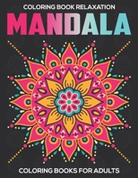 Coloring Book Relaxation : Mandala Coloring Books For Adults: Stress Relieving Mandala Designs 1672595975 Book Cover