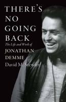 There's No Going Back: The Life and Work of Jonathan Demme (Screen Classics) 1985902656 Book Cover