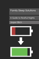 Family Sleep Solutions: A Guide to Restful Nights B0CHD6P5QF Book Cover