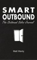 Smart Outbound: The Outbound Sales Journal 0578780593 Book Cover