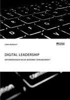 Digital Leadership. Anforderungen an die moderne Führungskraft 3956875672 Book Cover