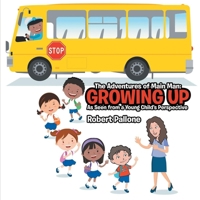 The Adventures of Main Man: Growing Up: As Seen from a Young Child's Perspective 1524655589 Book Cover